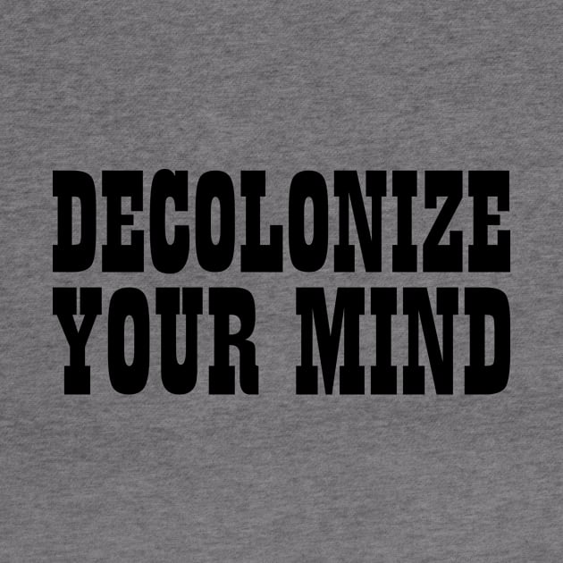 Decolonize Social Equality Advocate Mind Justice Colonization by Mellowdellow